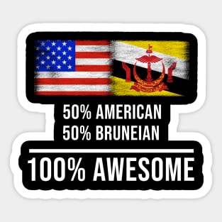 50% American 50% Bruneian 100% Awesome - Gift for Bruneian Heritage From Brunei Sticker